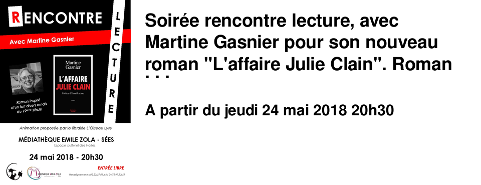 Soir�e rencontre lecture, avec Martine Gasnier pour son nouveau roman "L'affaire Julie Clain". Roman inspir� d'un fait divers ornais du 19�me si�cle.