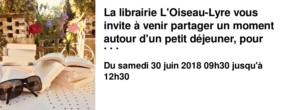 La librairie L'Oiseau-Lyre vous invite � venir partager un moment autour d'un petit d�jeuner, pour vous pr�senter nos r�cents coups de coeur dans les collections de poche.