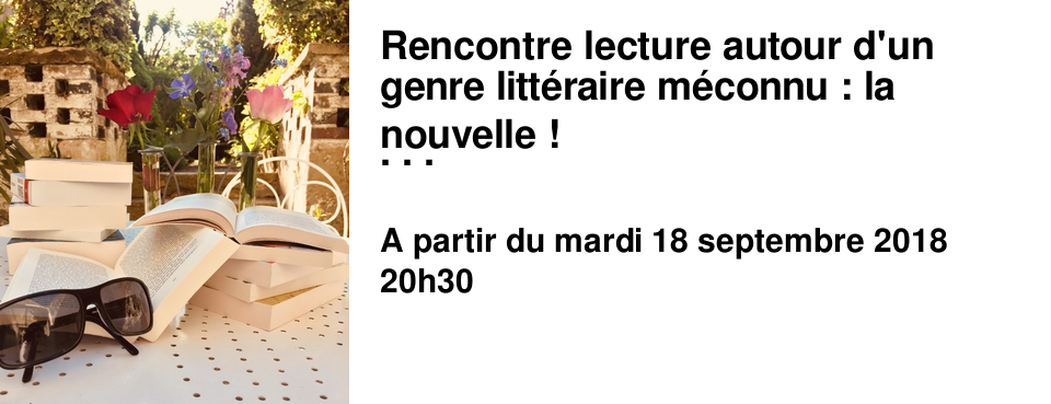 Rencontre lecture autour d'un genre litt�raire m�connu : la nouvelle ! Anim� par l'auteur Marie-Christine Quentin.
