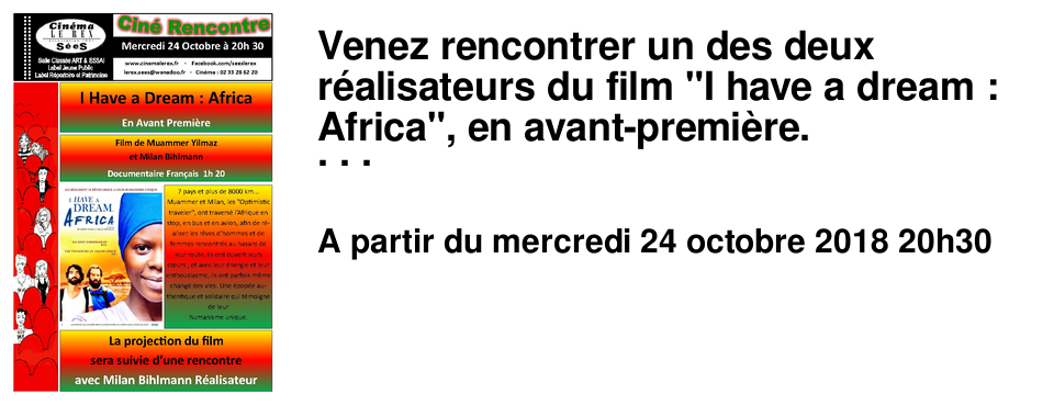 Venez rencontrer un des deux r�alisateurs du film "I have a dream : Africa", en avant-premi�re. A l'issue de la projection et du d�bat, Milan Bihlmann d�dicacera l'ouvrage "Le tour du monde en 80 jours, sans un centime"