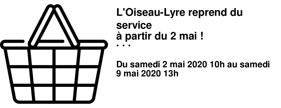 L'Oiseau-Lyre reprend du service � partir du 2 mai ! Pour plus d'informations contactez-nous par mail � loiseaulyresees@orange.fr
